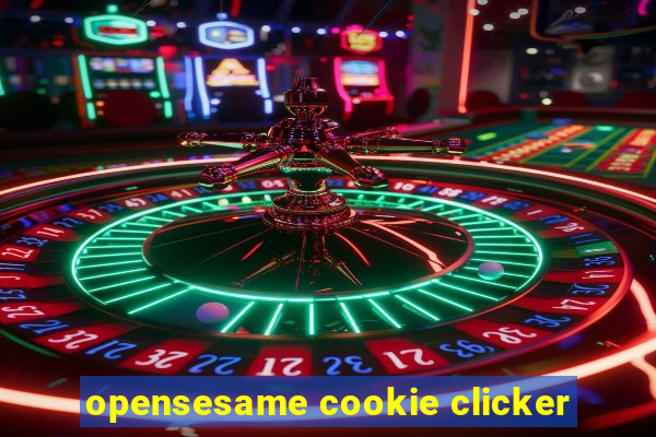 opensesame cookie clicker